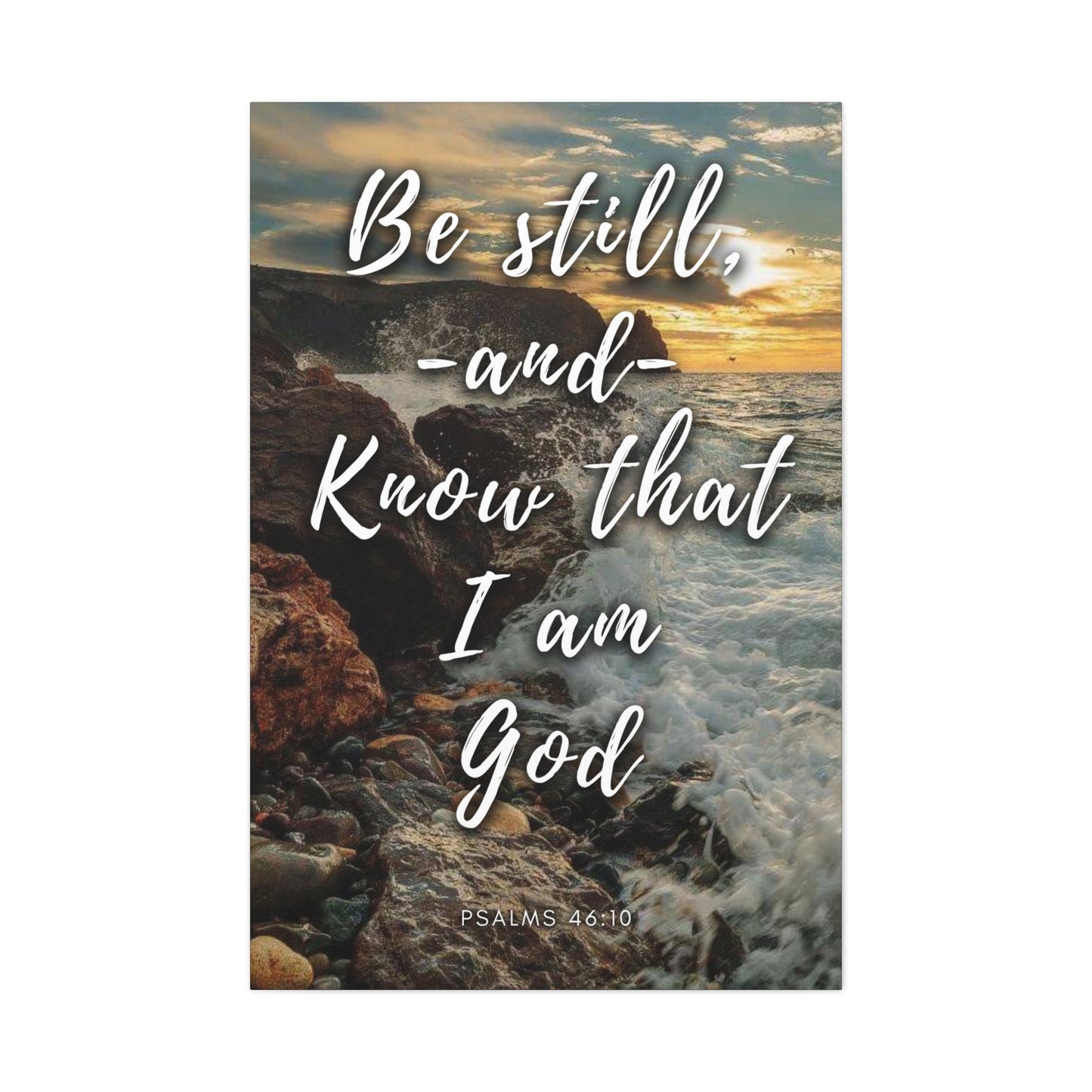 Be Still And Know That I Am God Canvas Gallery Wraps